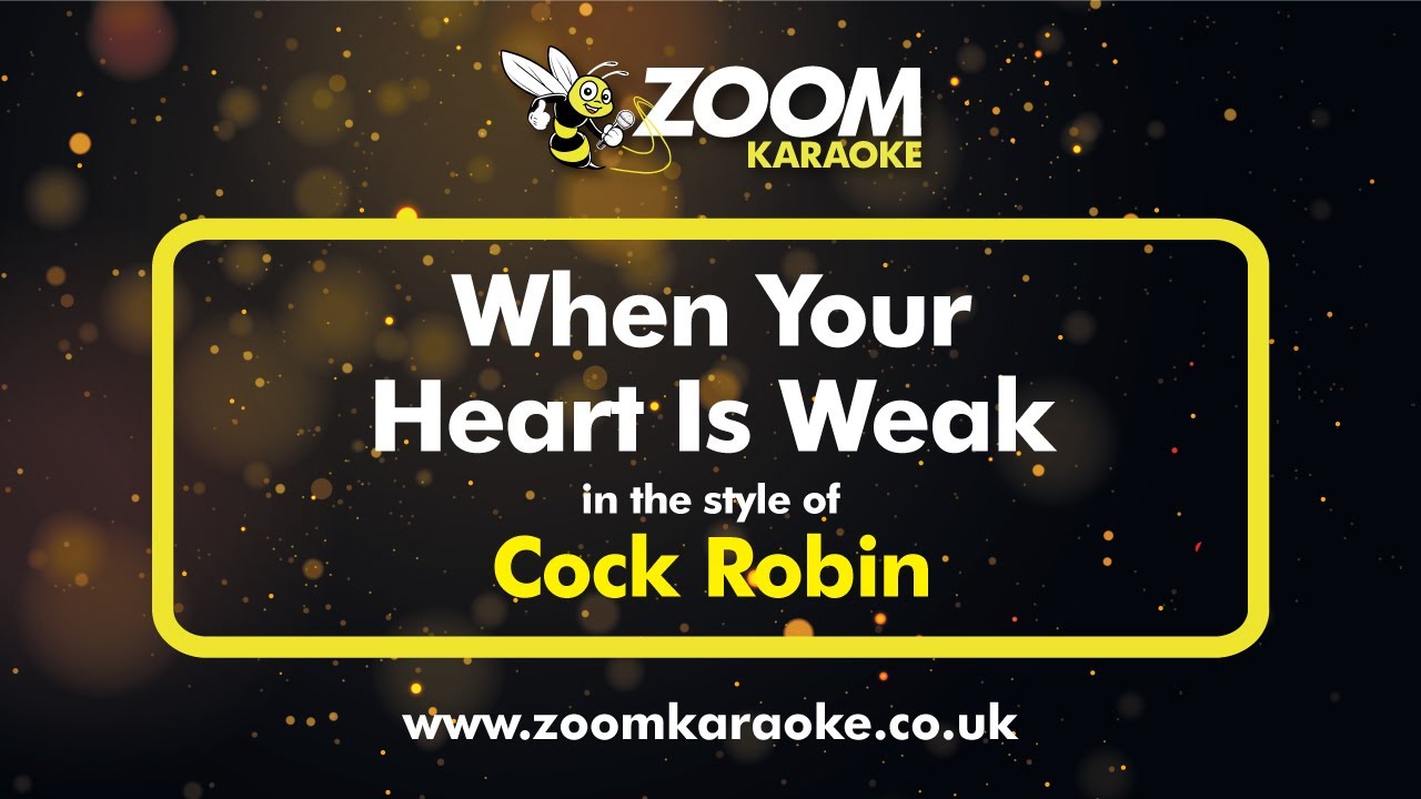 Cock Robin - When Your Heart Is Weak - Karaoke Version from Zoom Karaoke