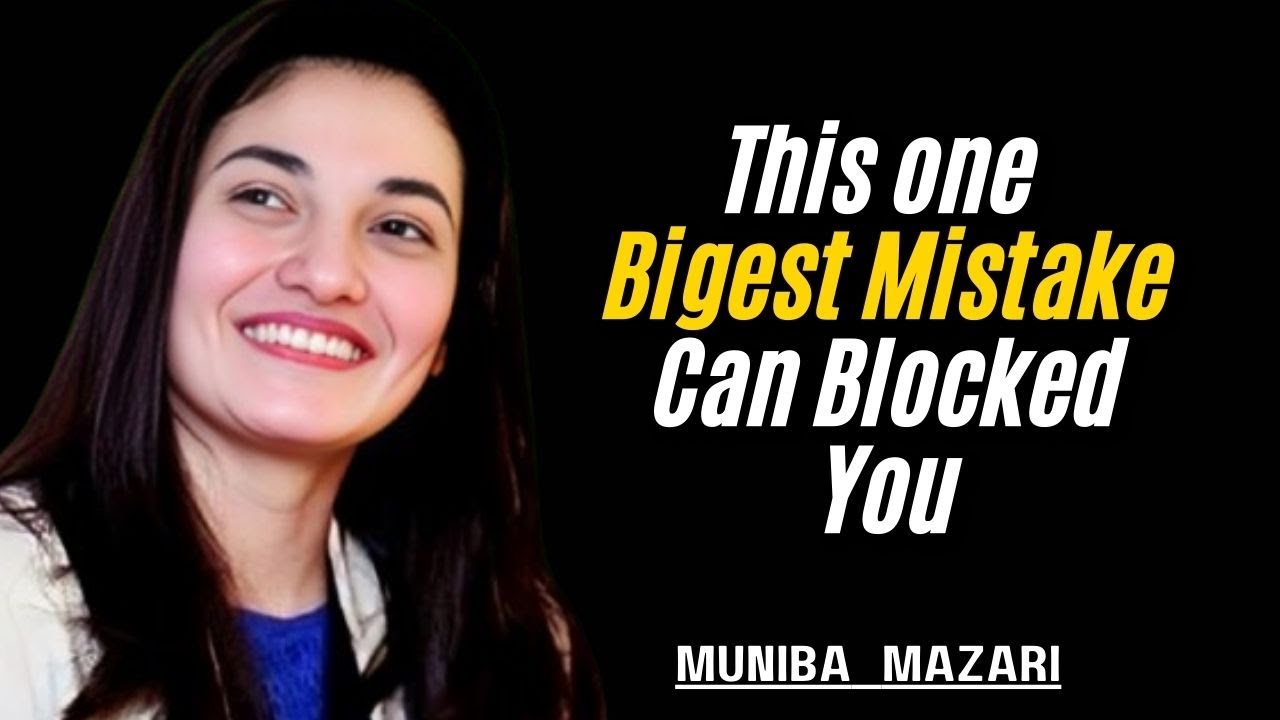 1 Biggest Mistake Can Blocked you | Muniba Mazari Motivational speech