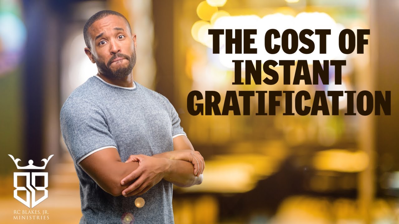 THE COST OF INSTANT GRATIFICATION