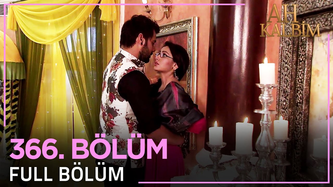 Ah Kalbim 366. Bölüm