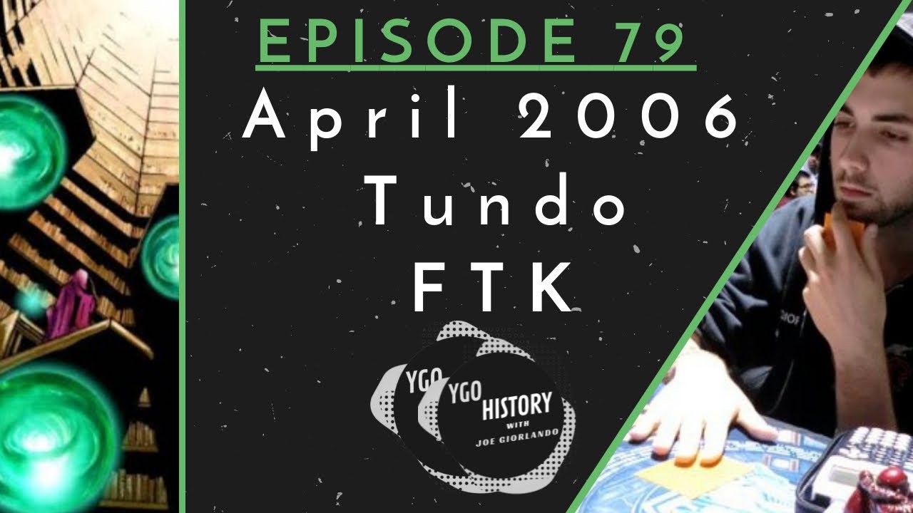 Yu-Gi-Oh History w/Joe Giorlando: Tundo FTK (2006)