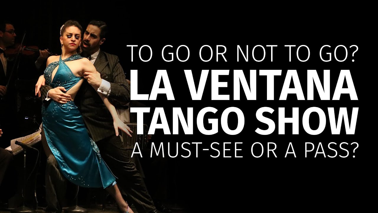 To Go or Not to Go? La Ventana Tango Show: A Must-See or a Pass?