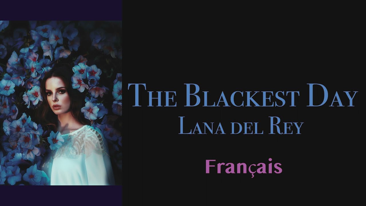 Lana del Rey - The Blackest Day [ Paroles Français + Anglais ] [ Fr + Eng Lyrics ]