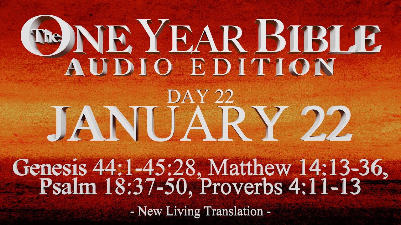 Day 22 | January 22 | One Year Bible Audio | Gen 44-45, Matt 14, Ps 18, Prov 4