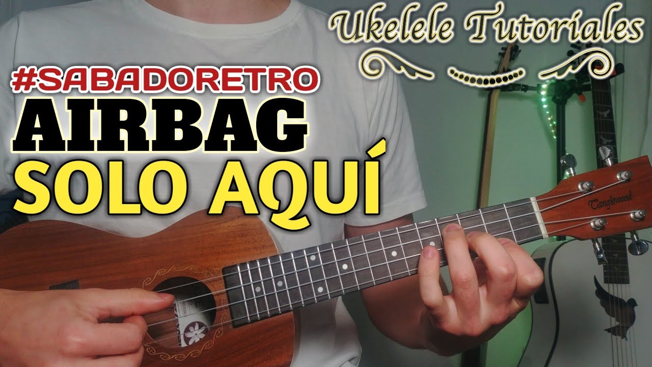 Como tocar SÓLO AQUÍ de AIRBAG en Ukelele - (Ukelele Tutoriales)