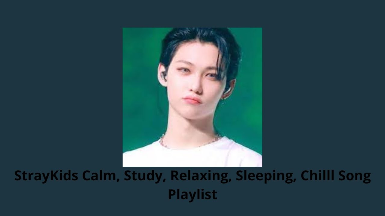 StrayKids Calm, Study, Relaxing, Sleeping, Chill Song Playlist.