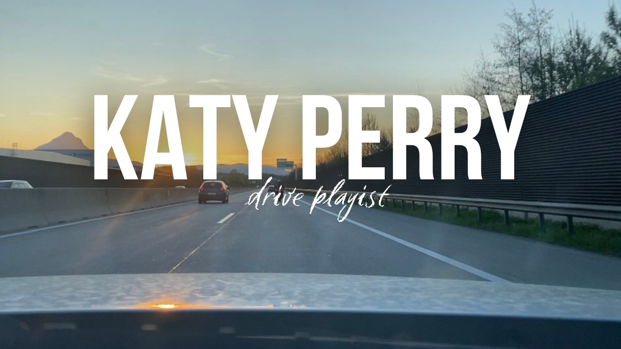 Katy Perry Drive Playlist