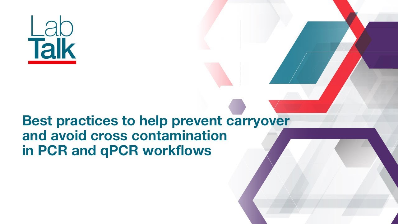 Lab Talk Episode 15: Best practices to help prevent carryover and avoid cross contamination in PCR