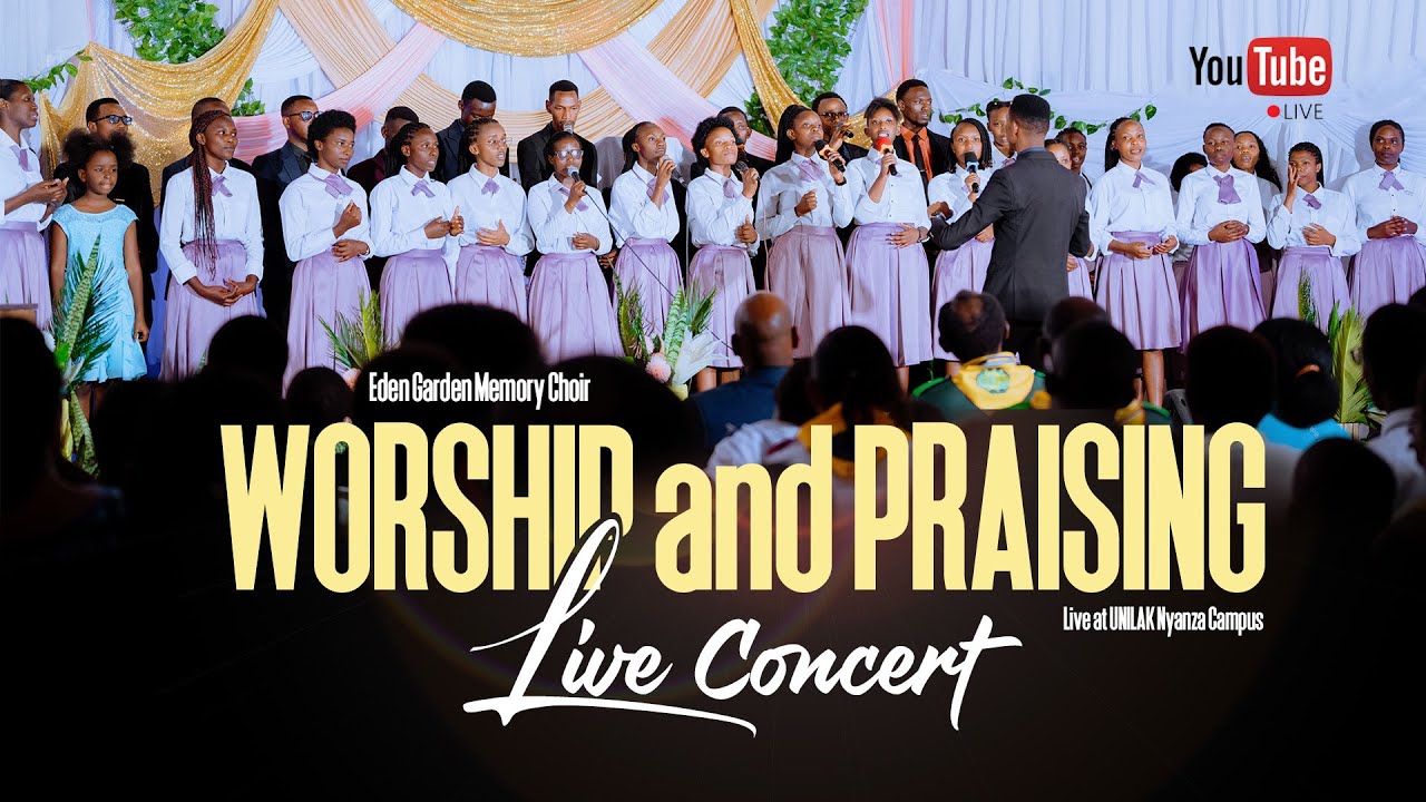 Worship and Praising Live Concert | Eden Garden Memory Choir | UNILAK NYANZA
