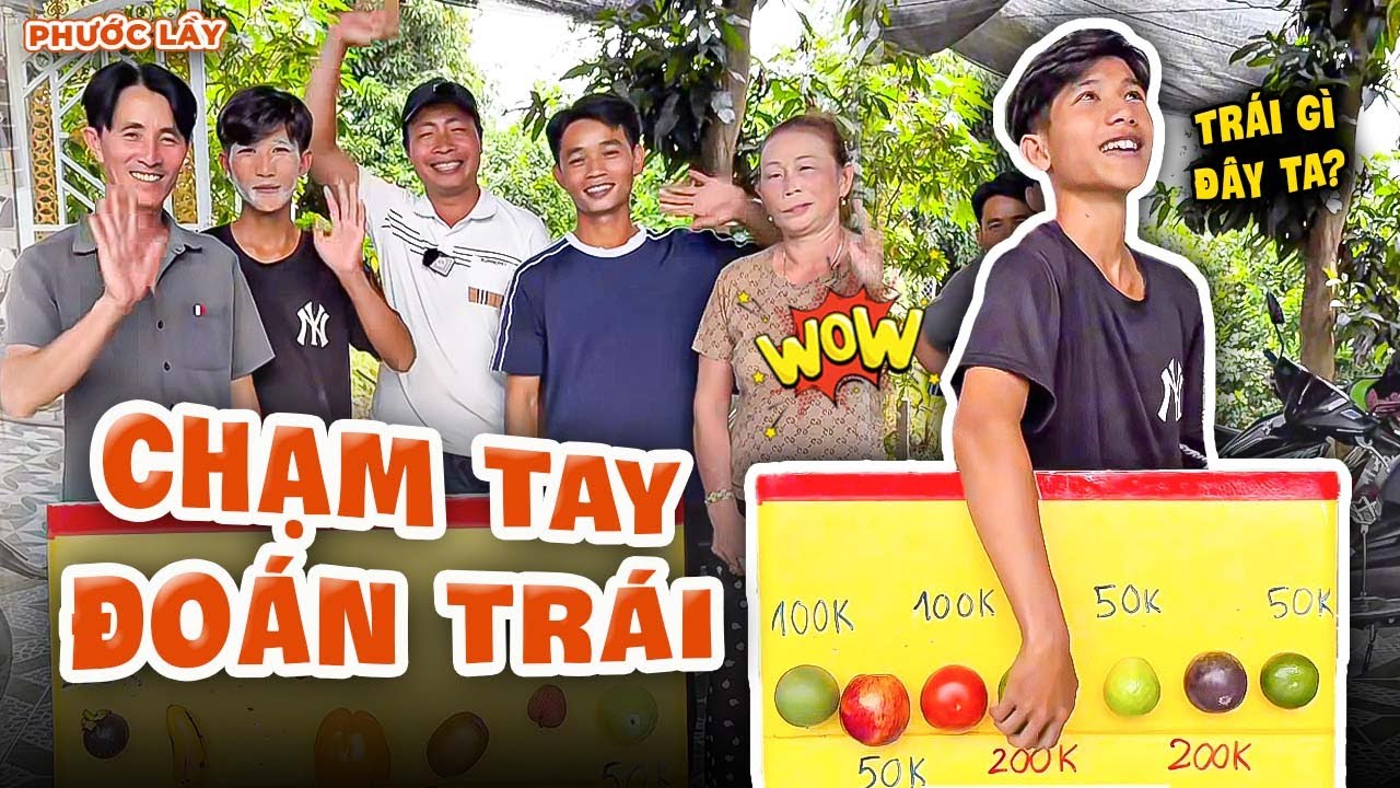 Chạm Tay Đoán Trái - Thử Thách Xúc Giác Vui Nhộn, Cả Team Nhận Thưởng Ê HỀ | Phước Lầy