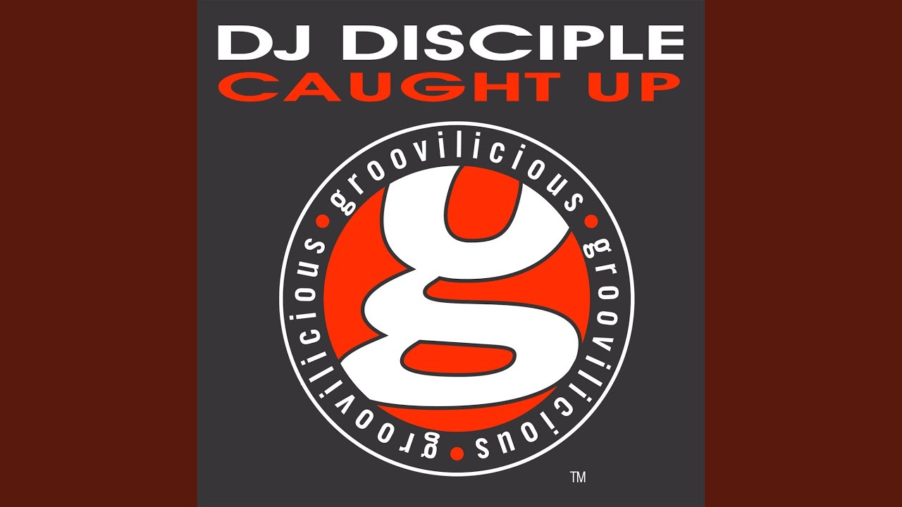 Caught Up (DJ Disciple Vocal Mix)