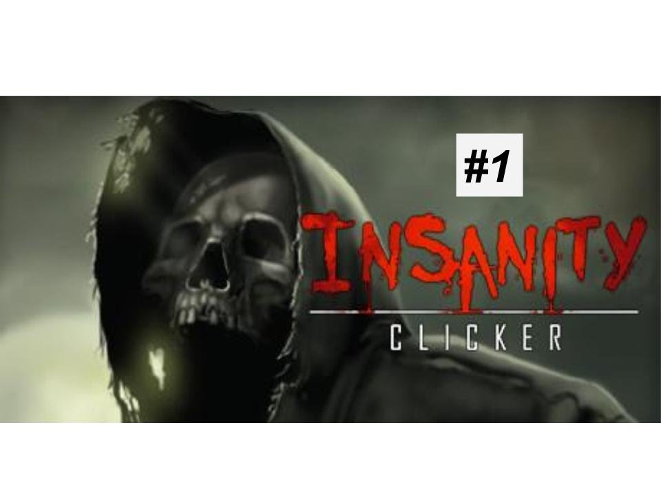 I CAN DO THIS !! (Insanity Clicker) #1