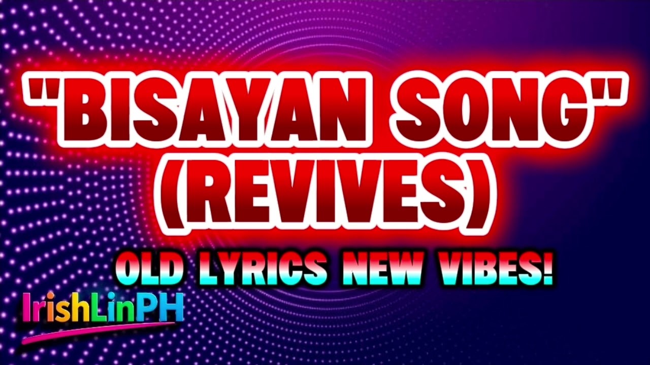 BISAYAN SONG (REVIVES ) | OLD  LYRICS NEW VIBES! 
