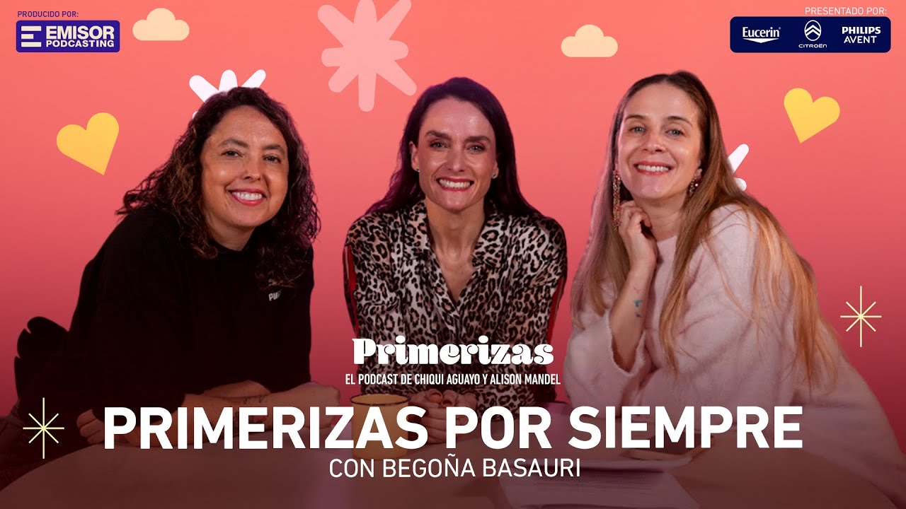 Primerizas por siempre, con Bego&ntilde;a Basauri | Primerizas con Alison Mandel y Chiqui Aguayo