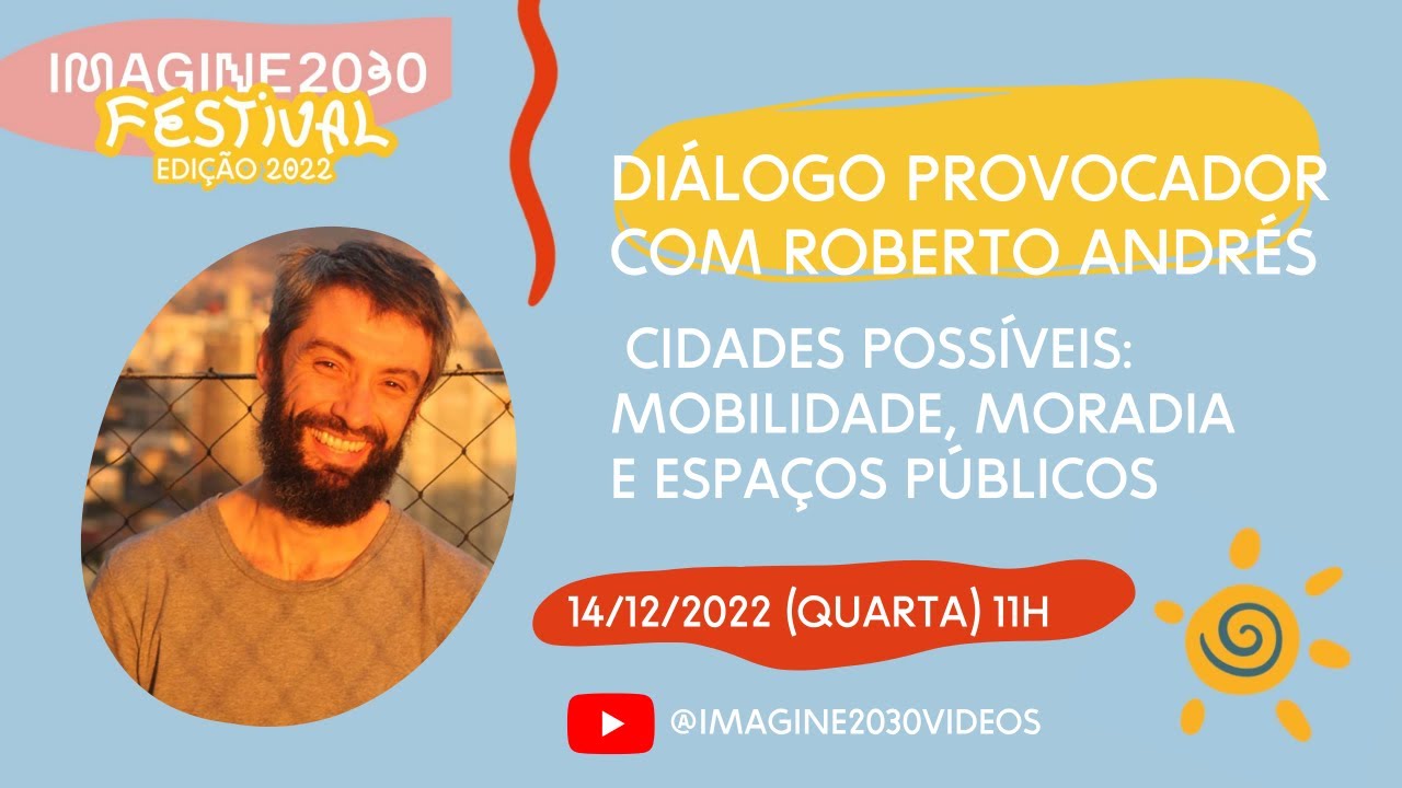 Diálogos Provocadores com Roberto Andrés | Cidades Possíveis: mobilidade, moradia e espaços públicos