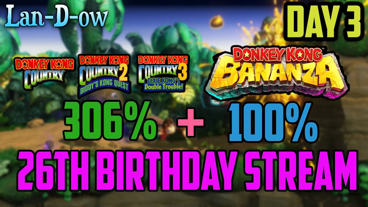 Donkey Kong Country 306% + Donkey Kong Bananza 100% 