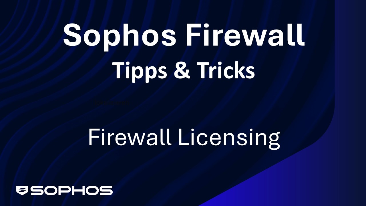 Sophos Firewall - Tipps & Tricks - Firewall Licensing und Sophos Central