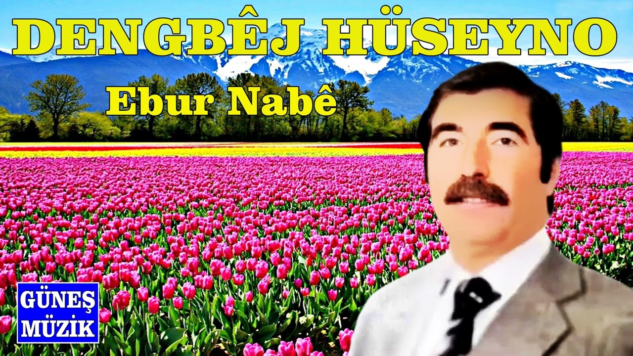 DENGBÊJ HÜSEYNO  - EBUR NABE