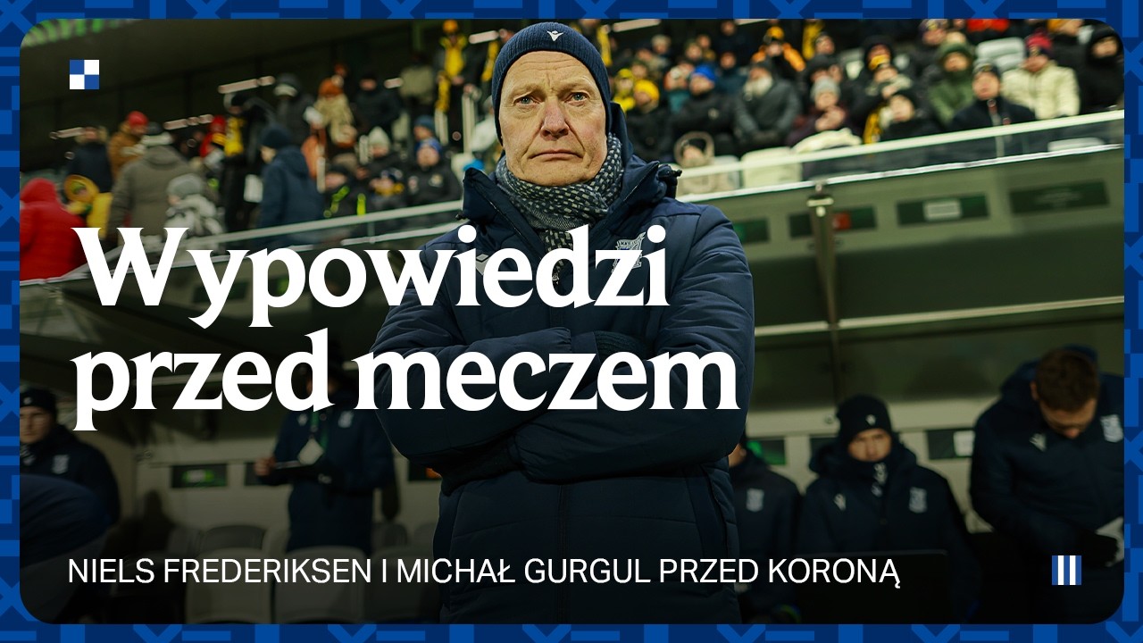 WYPOWIEDZI | Trener Niels Frederiksen i Michał Gurgul przed meczem z Koroną Kielce