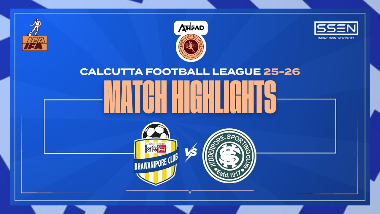 Calcutta Football League 2025-26: Bhawanipore FC VS Kidderpore SC Highlights