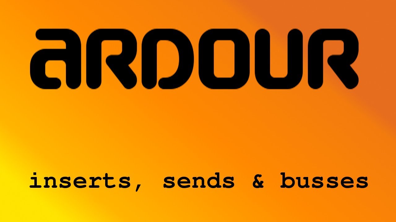 ardour inserts, sends and busses