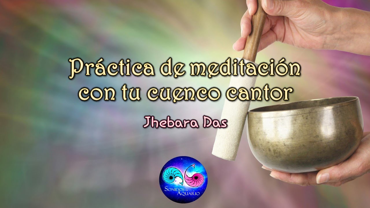 PRÁCTICA DE MEDITACIÓN CON TU CUENCO CANTOR