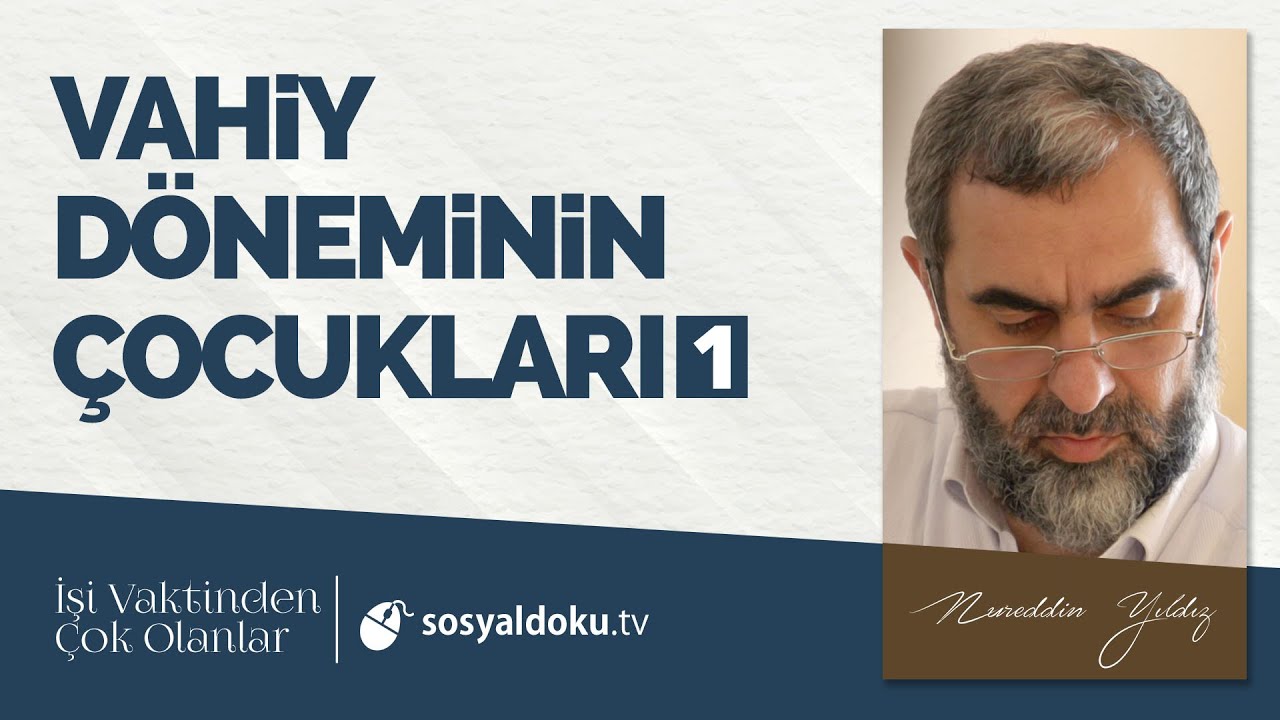 29) Vahiy Döneminin Çocukları 1. Bölüm -İşi Vaktinden Çok Olanlar