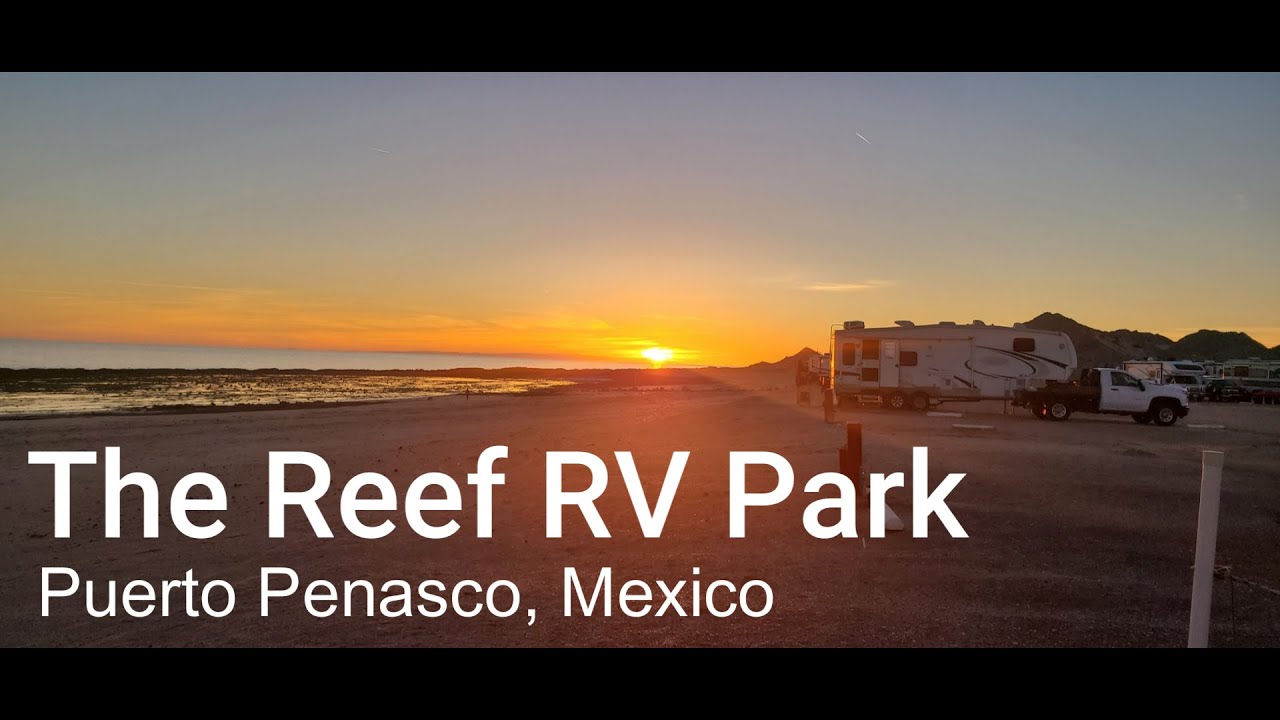 S4E3   Puerto Penasco (Rocky Point) | The Reef RV Park