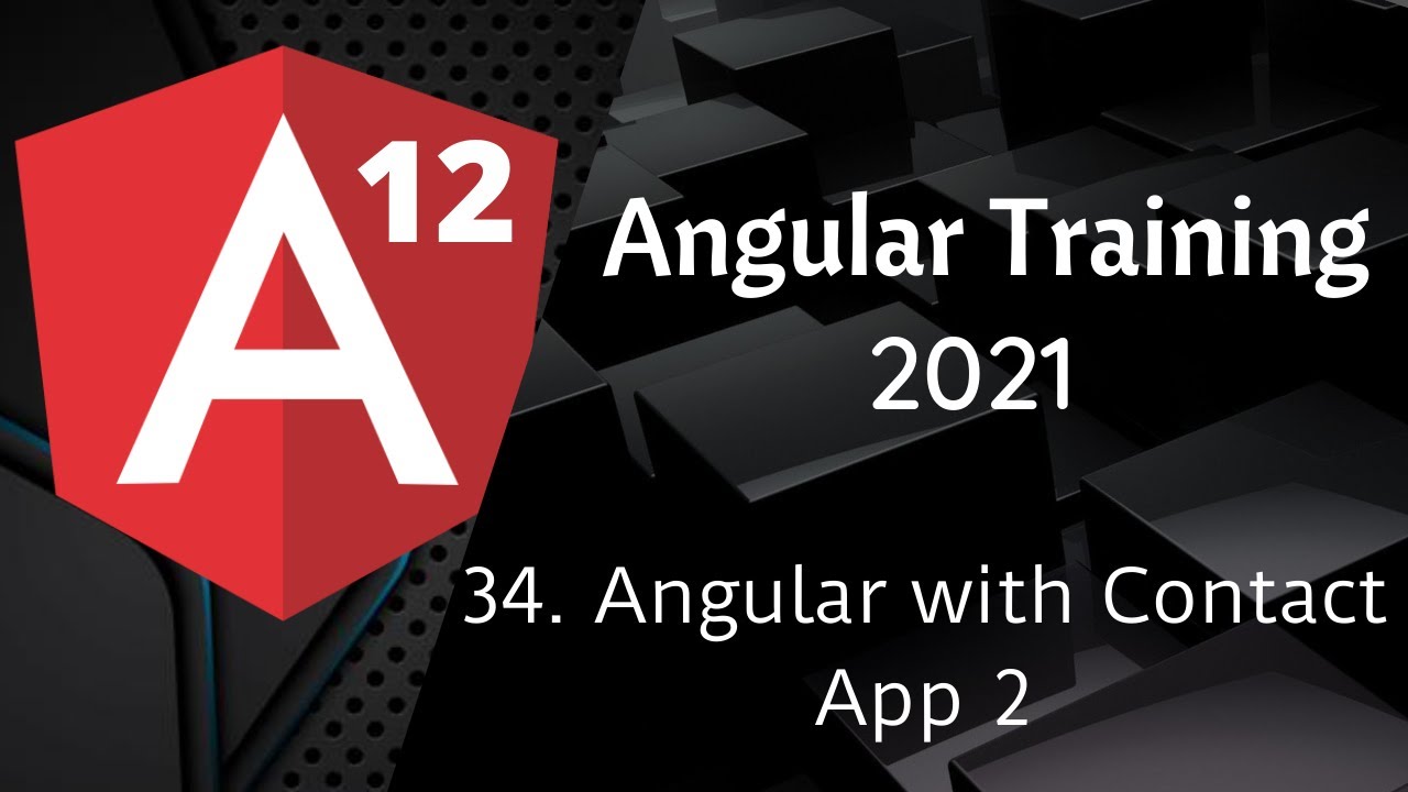34 Angular Contact App 2 | Angular 12 Tutorial | NAVEEN SAGGAM