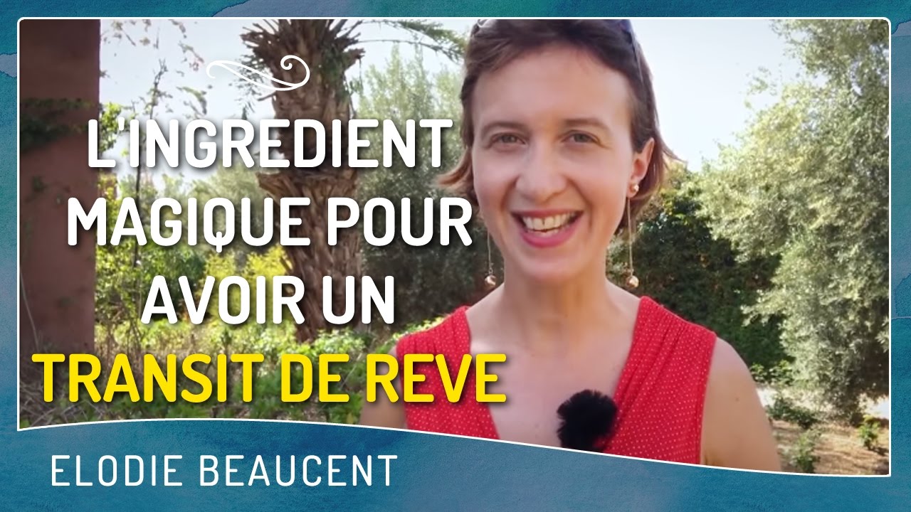 L&rsquo;INGR&Eacute;DIENT MAGIQUE pour avoir un transit de r&ecirc;ve