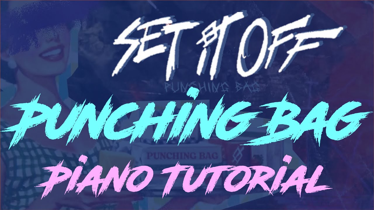Set It Off  - Punching Bag | Piano Tutorial