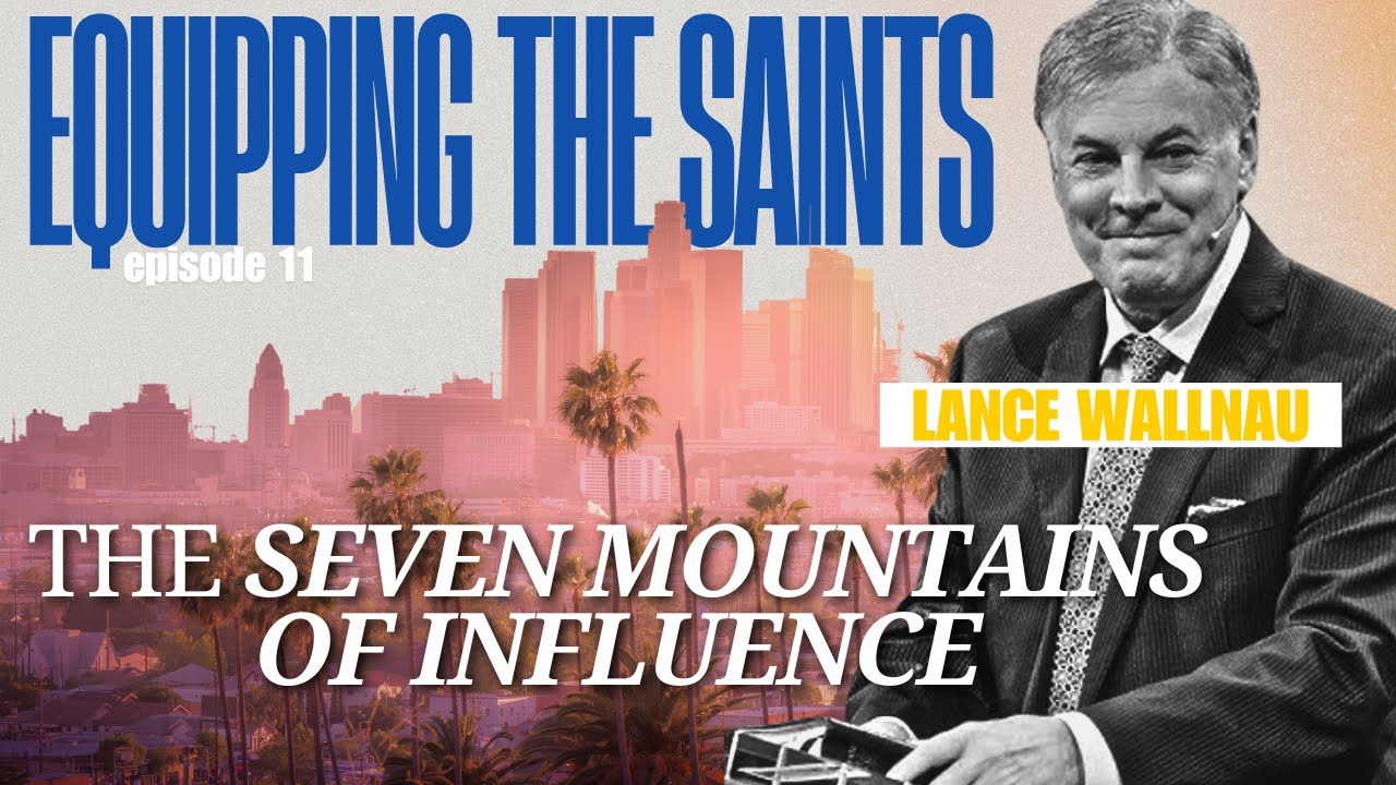 Lance Wallnau: Seven Mountains of Influence and God’s Kingdom Strategy