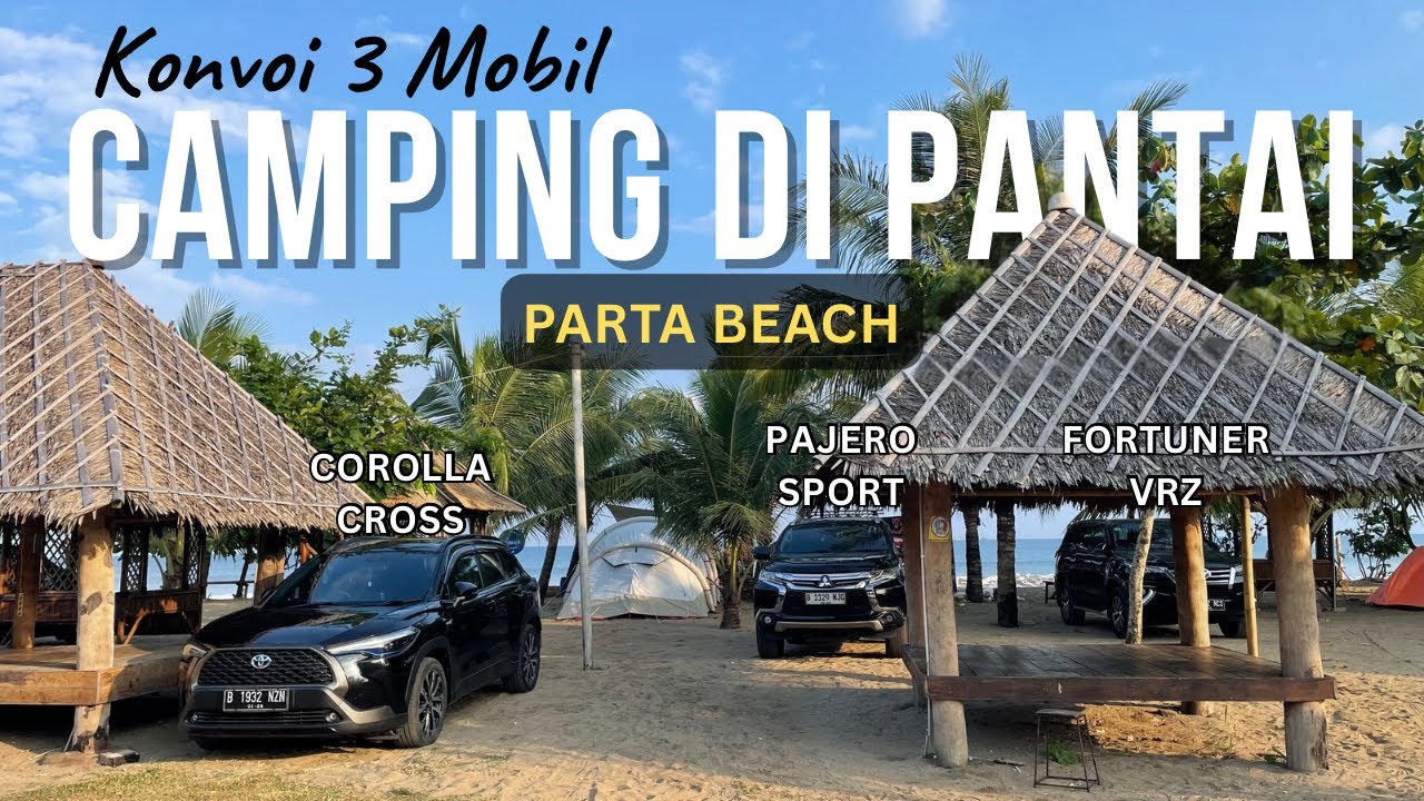 Short Trip Konvoi 3 Mobil Camping di Pantai Ujung Barat Pulau Jawa | Parta Beach