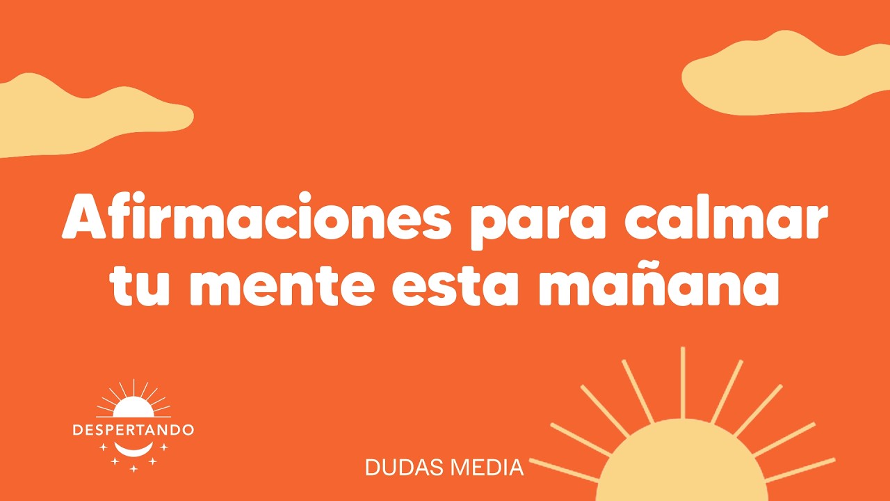 Afirmaciones para calmar tu mente esta ma&ntilde;ana | Despertando Podcast