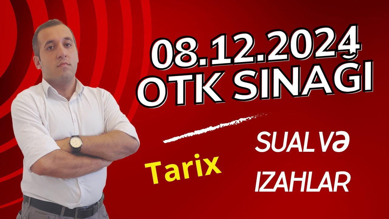 OTK 8 dekabr 2024 | 2-ci və 3-cü blok tarix sualları