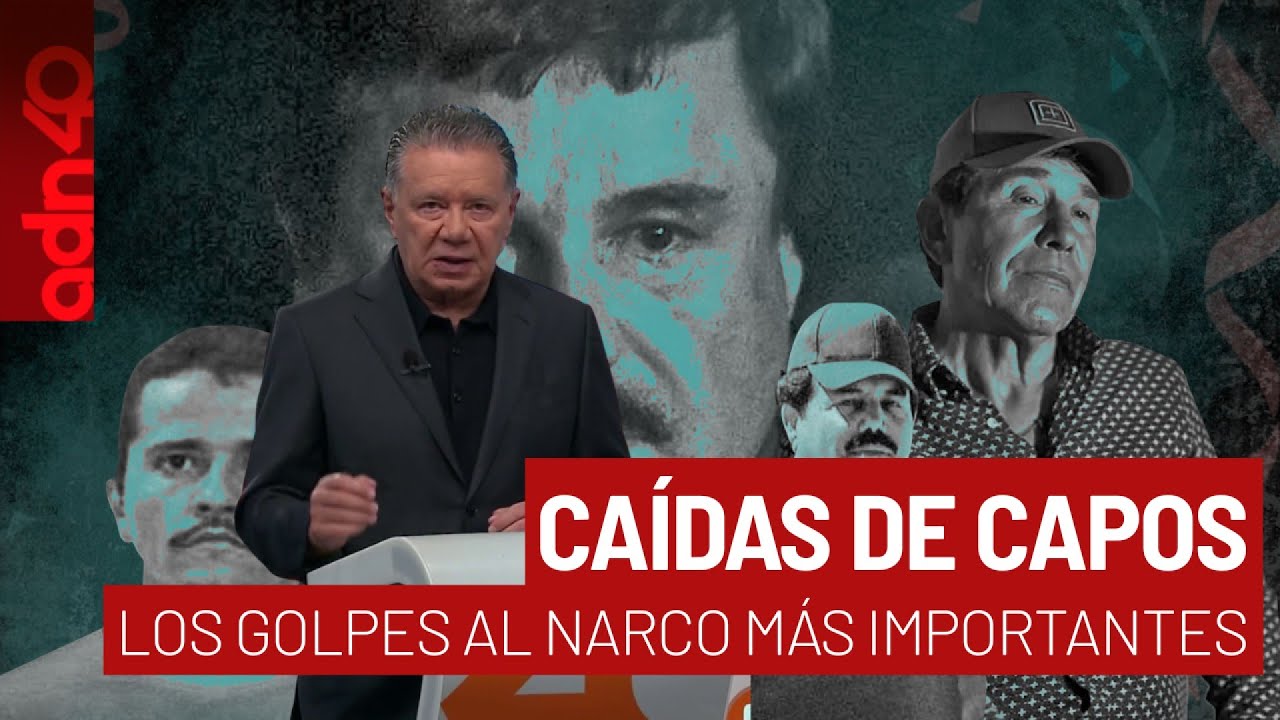 Caida de capos, los golpes al narco más importantes de la historia I Todo Personal
