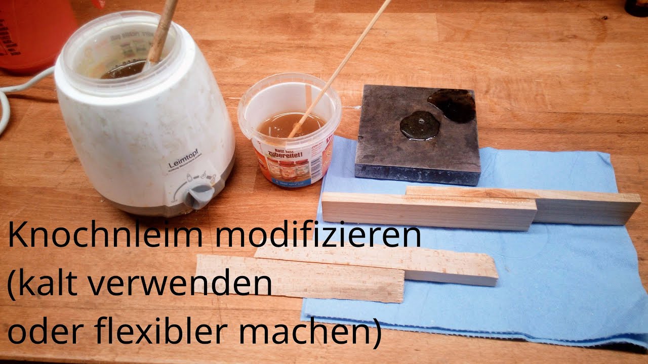 Knochenleim modifizieren (kalt verwenden oder flexibler machen)