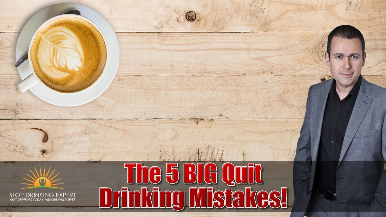 5 Big Mistakes People Make When Quitting Drinking Alcohol