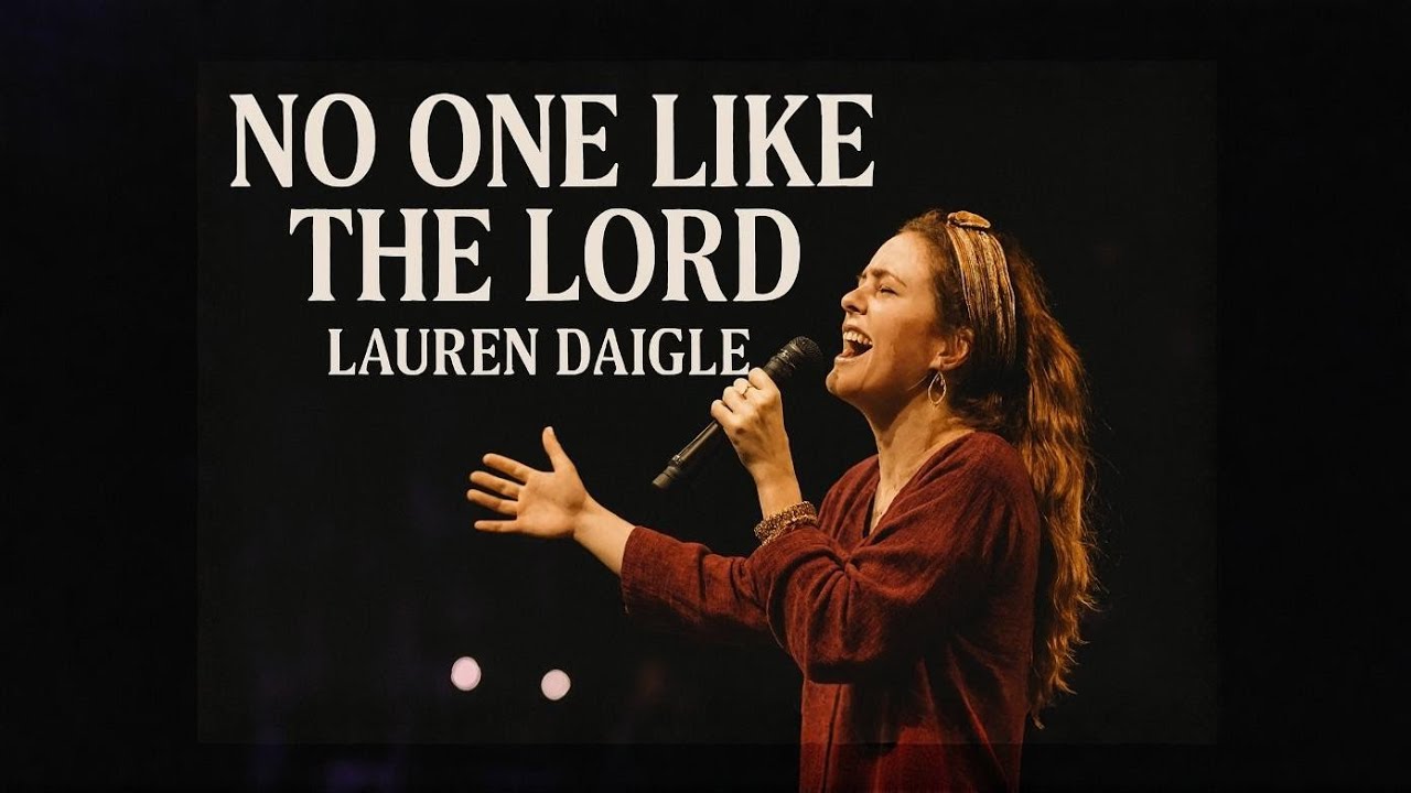 Lauren Daigle –No One Like the Lord | Powerful Worship Song in the Style of | Christian Music 2026”