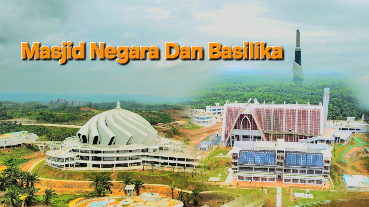 MASJID NEGARA DAN BASILIKA IBU KOTA NUSANTARA
