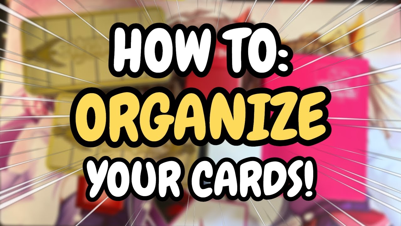 HOW TO Organize your Yu-Gi-Oh! Cards! Everything You NEED to Know!