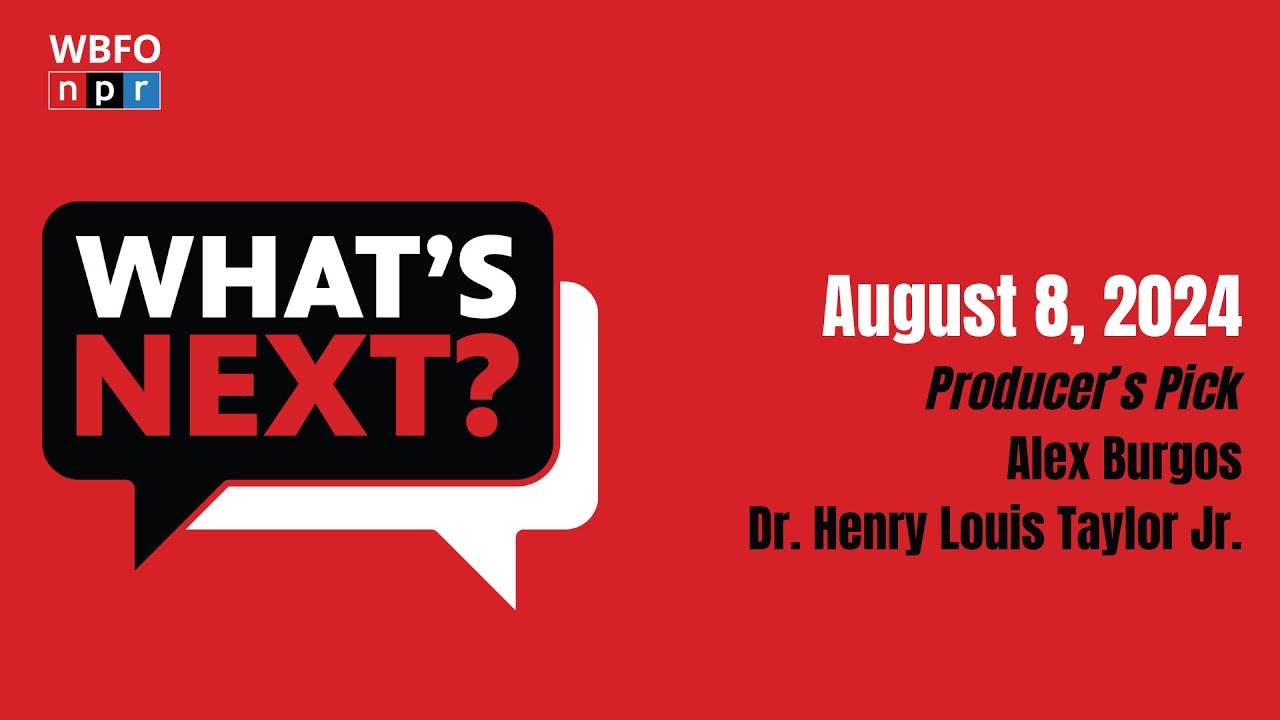 Producers' Pick feat. Alex Burgos and Dr. Henry Louis Taylor Jr. | What's Next? Ep. 152
