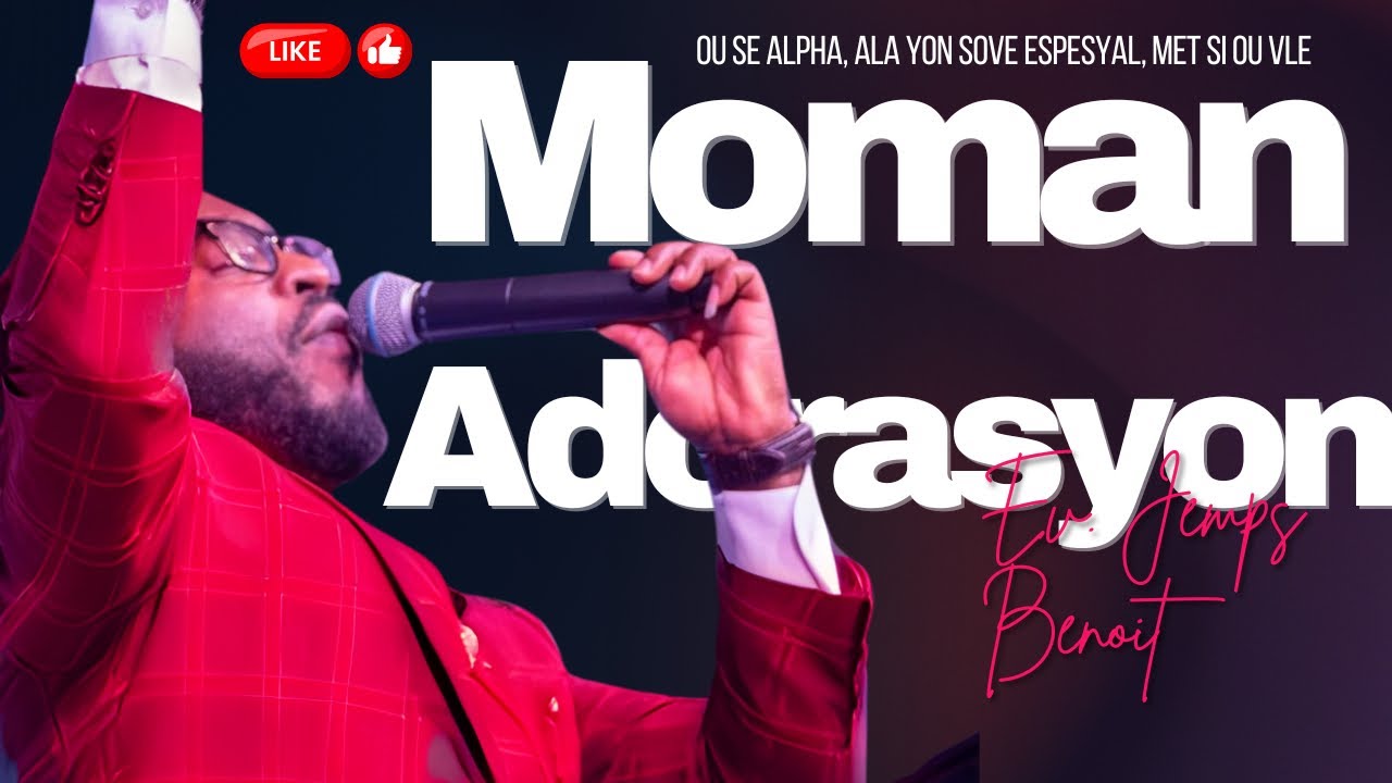 Moman Adorasyon- Ala Yon Sovey, Met Si Ou Vle , Pa Gen Danje, Ou Se Sel Fos Mwen Genyen | Ev. Jemps