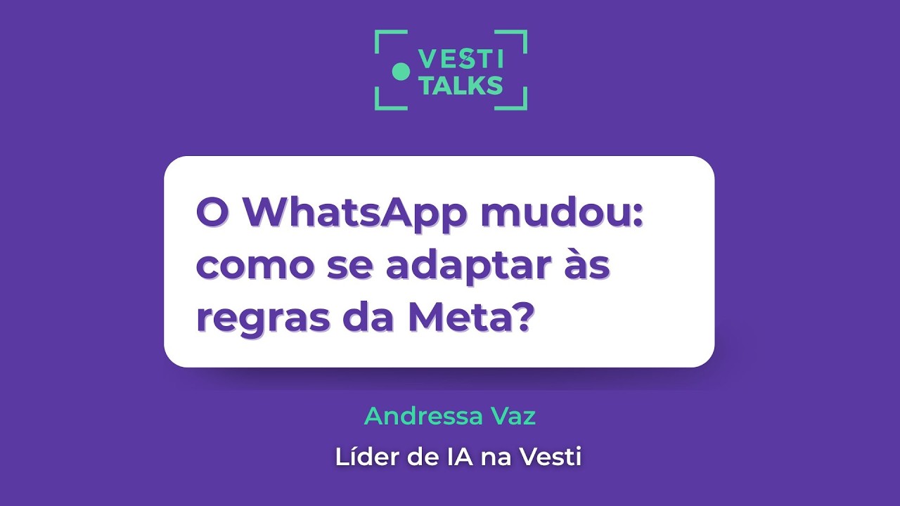 Vesti Talks - Whatsapp mudou: Como se adaptar as regras da Meta?