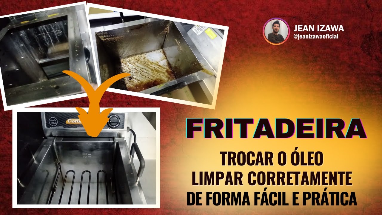 TROCAR O ÓLEO DA FRITADEIRA E COMO LIMPAR CORRETAMENTE