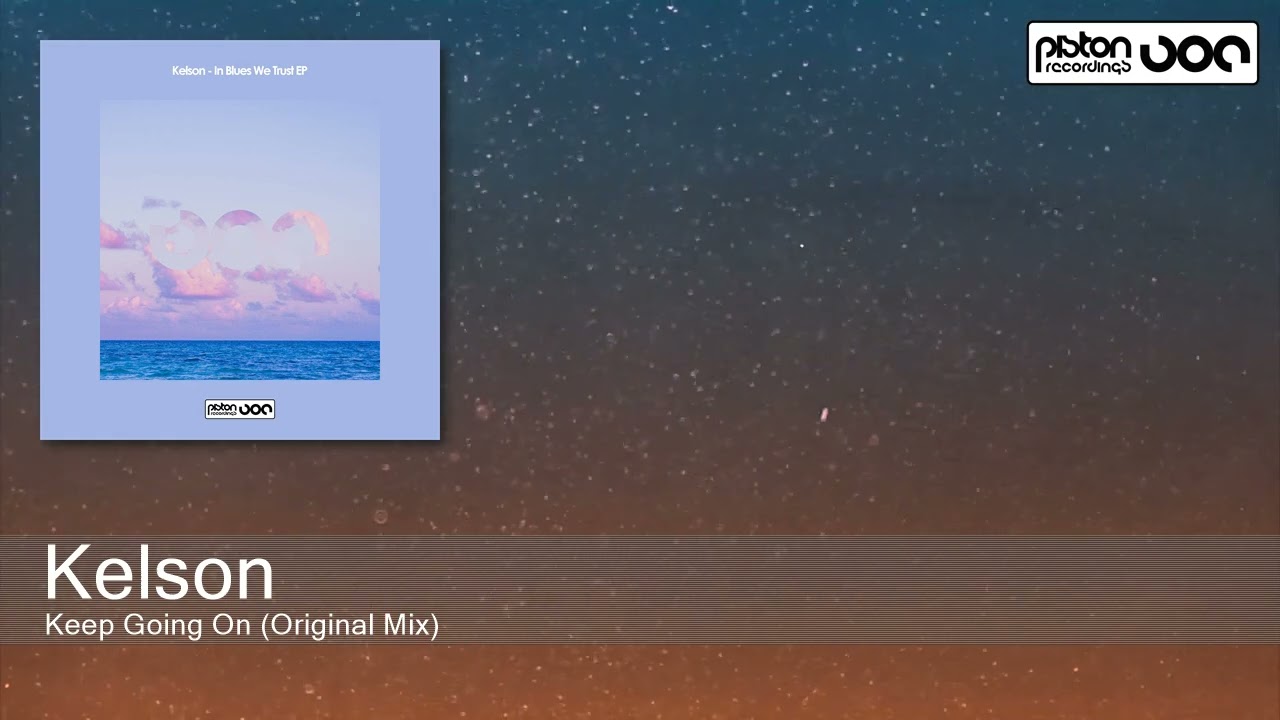 Kelson - Keep Going On (Original Mix) [Piston Recordings]