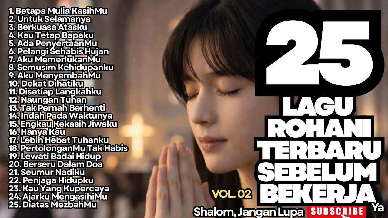 VIRAL‼️TOP 25 LAGU ROHANI TERBARU SEBELUM BEKERJA - VOL.02 (OFFICIAL PLAYLIST MUSIC VIDEO) 