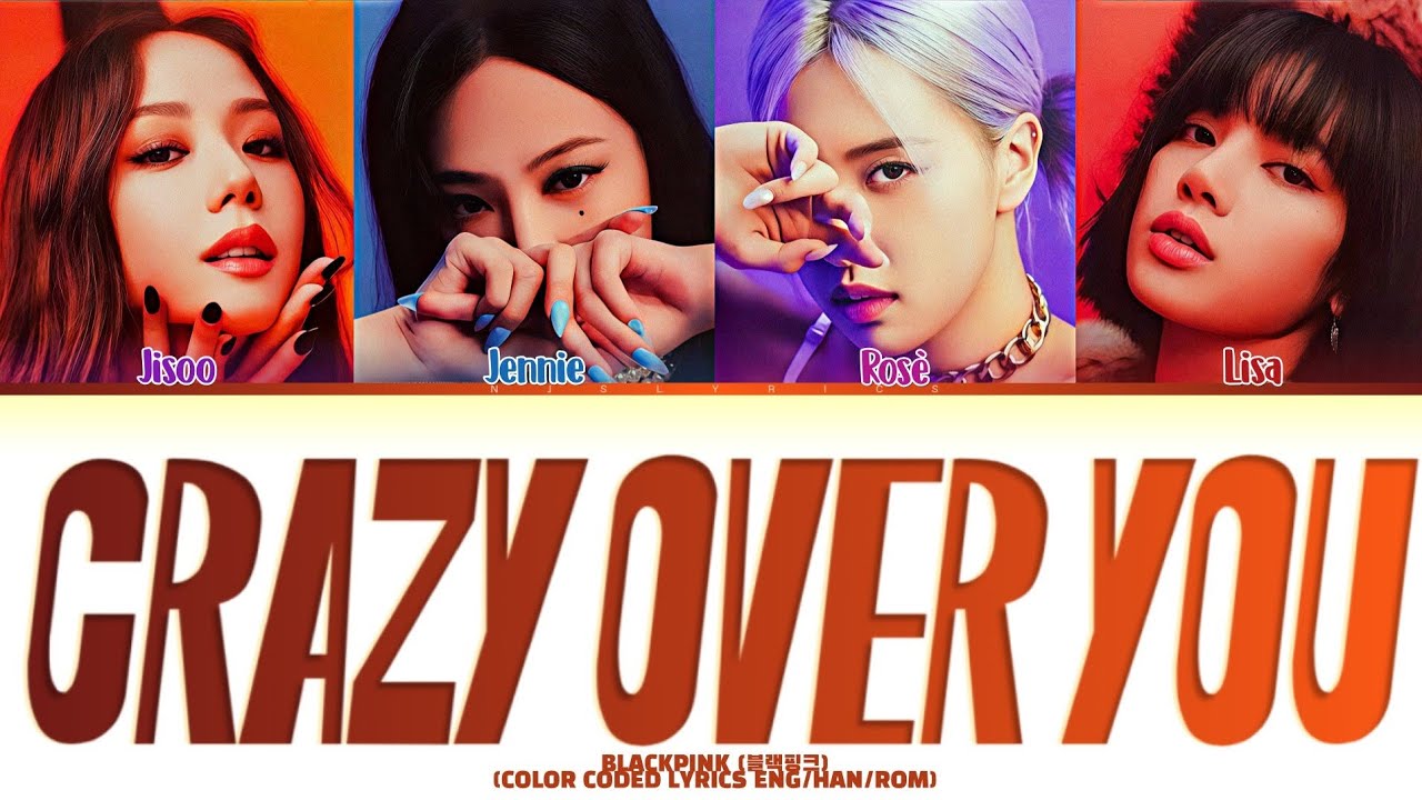 BLACKPINK (블랙핑크) 'Crazy Over You' Color Coded Lyrics