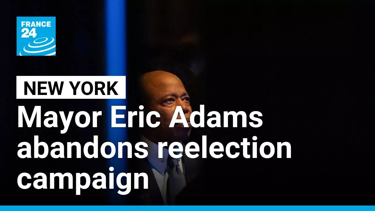 New York Mayor Eric Adams abandons reelection campaign &bull; FRANCE 24 English