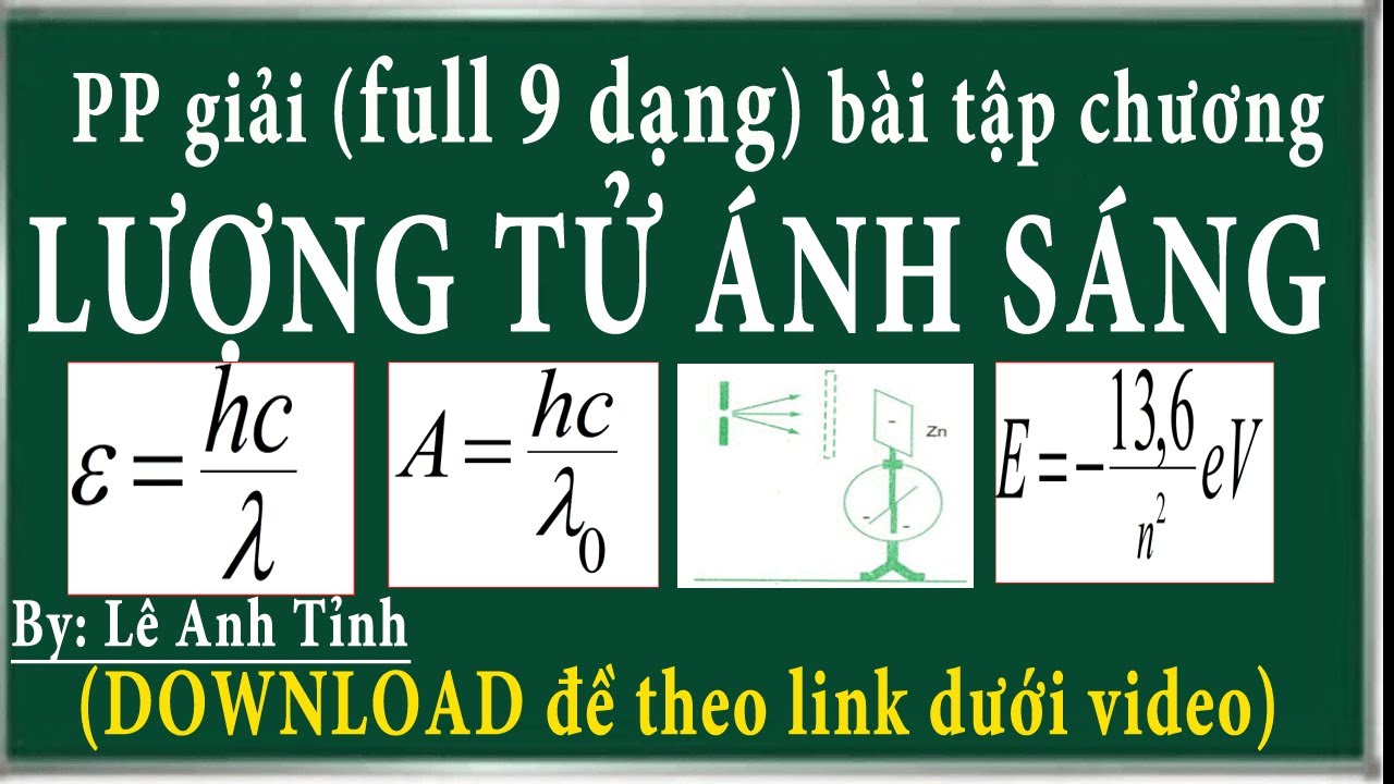 Phương pháp giải full 9 dạng bài tập lượng tử ánh sáng( giới hạn quang điện, số phô tôn, số vạch,..)